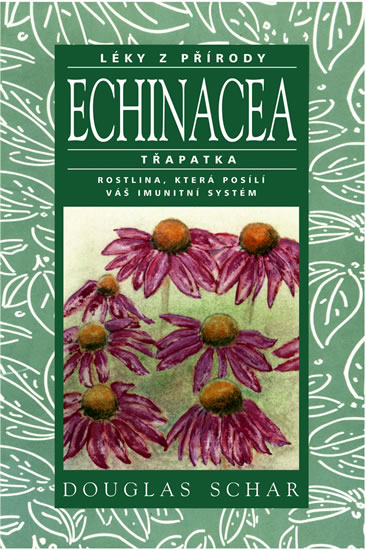 Knizniklub.cz: Echinacea - Třapatka - rostlina, která posílí váš imutnitní systém - Léky z přírody