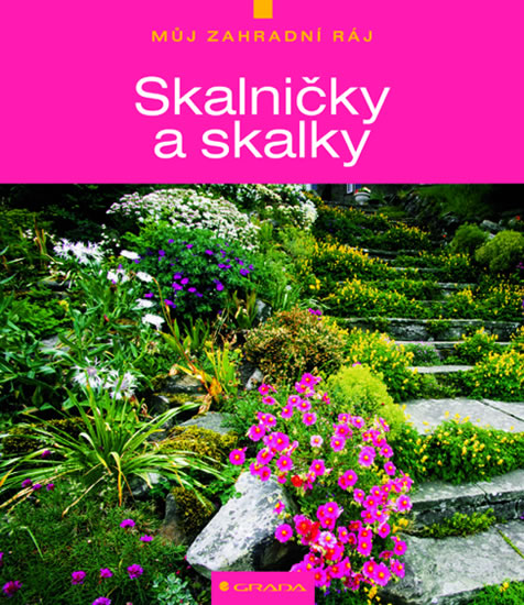 Knizniklub.cz: Skalničky a skalky - Můj zahradní ráj