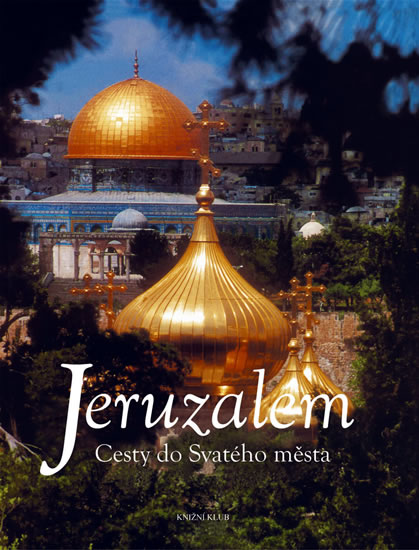 Jeruzalém - Cesty do Svatého města