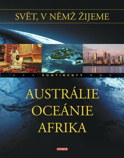 Svět, v němž žijeme 4. díl - Austrálie, Oceánie, Afrika