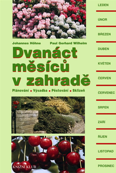 Knizniklub.cz: Dvanáct měsíců v zahradě - Plánování, výsadba, pěstování, sklizeň