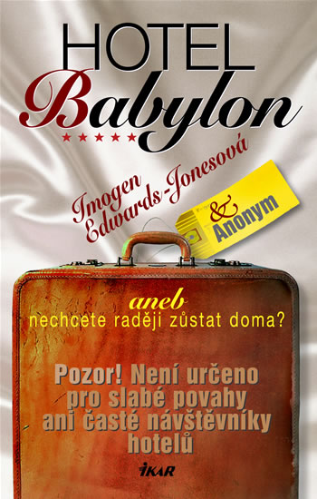 Hotel Babylon aneb Nechcete raději zůstat doma?