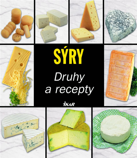 Sýry - Druhy a recepty