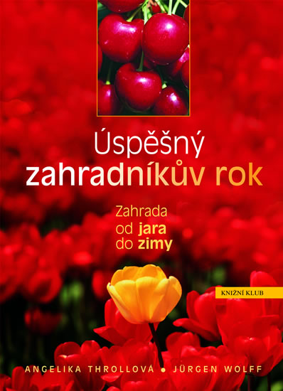 Knizniklub.cz: Úspěšný zahradníkův rok - Zahrada od jara do zimy