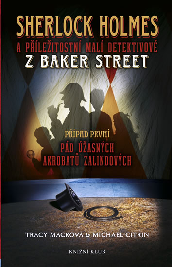 Sherlock Holmes a příležitostní malí detektivové z Baker Street 1: Pád úžasných akrobatů Zalindových