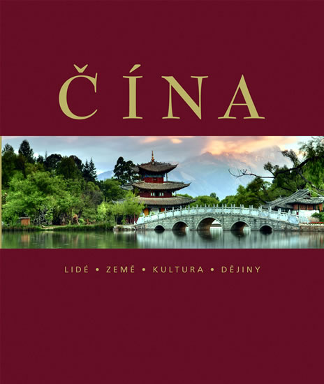 Čína - Lidé, země, kultura, dějiny