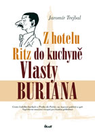 Detail titulu Z hotelu Ritz do kuchyně Vlasty Buriana - Cesta českého kuchaře z Prahy do Paříže, na Azurové pobřeží a zpět