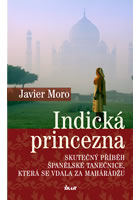 Detail titulu Indická princezna - Skutečný příběh španělské tanečnice, která se vdala za mahárádžu