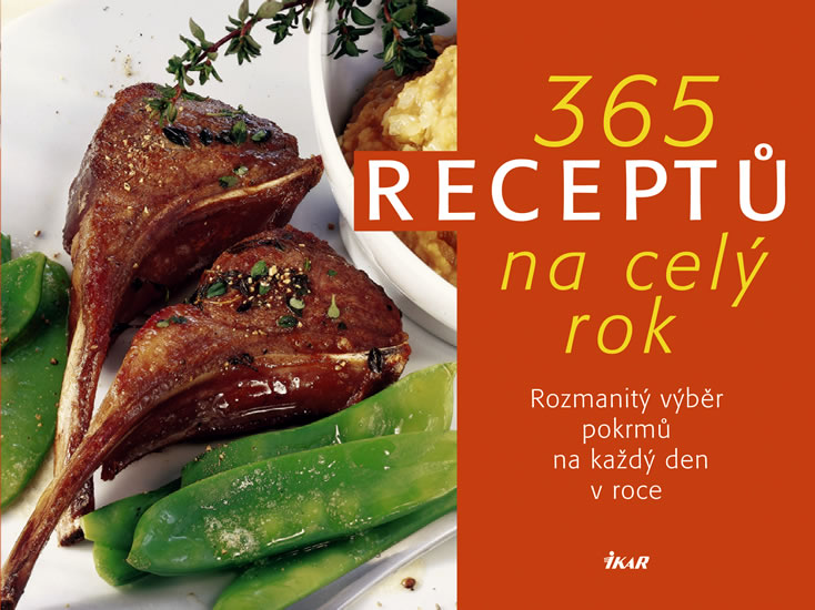 365 receptů na celý rok - Rozmanitý výběr pokrmů na každý den v roce