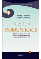 Detail titulu Umění komunikace - Odhalte tajemství, která vám pomohou k lepší výkonnosti a uspokojivější budoucnosti