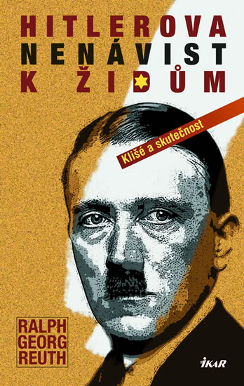 Hitlerova nenávist k Židům - Klišé a skutečnost
