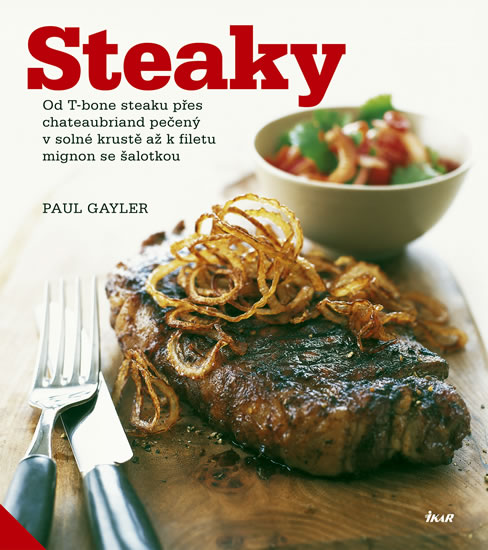 Steaky - Od T-bone steaku přes chateaubriand pečený v solné krustě až k filetu mignon se šalotkou