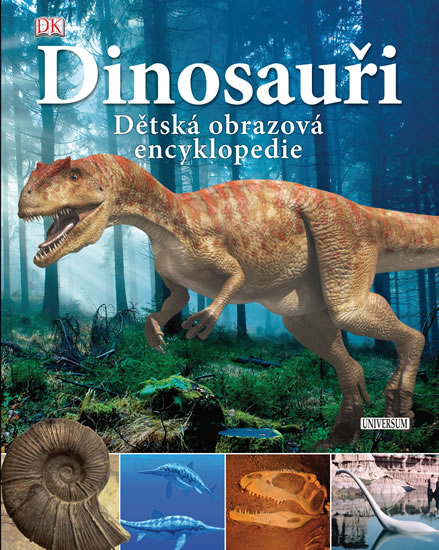 Dinosauři. Dětská obrazová encyklopedie