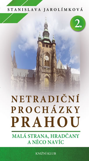 Netradiční procházky Prahou II- Malá Strana, Hradčany a něco navíc