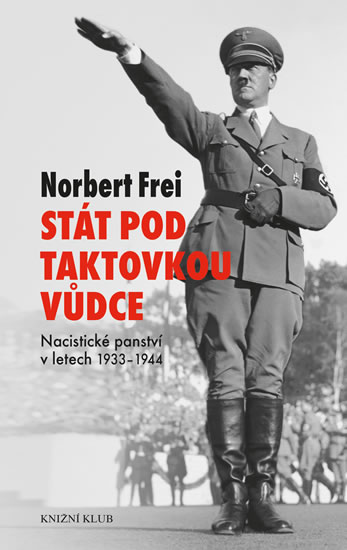 Stát pod taktovkou vůdce - Nacistické panství 1933-1945