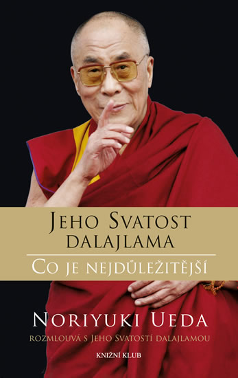 Dalajlama: Co je nejdůležitější - Rozhovory o hněvu, soucitu a lidském konání