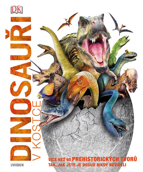 Dinosauři v kostce - Více než 60 prehistorických tvorů tak, jak jste je dosud nikdy neviděli