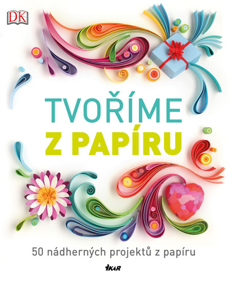 Tvoříme z papíru - 50 nádherných projektů z papíru