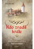 Detail titulu Kdo zradil krále - Případy královského soudce Melichara