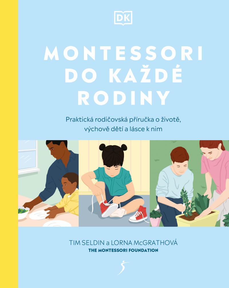 Montessori do každé rodiny - Praktická rodičovská příručka o životě, výchově dětí a lásce k nim