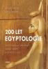 Detail titulu 200 let egyptologie - Archeologické vykopávky, slavné objevy a egyptologové