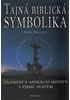 Detail titulu Tajná biblická symbolika - Znamení a astrální motivy v Písmu svatém
