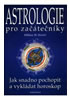 Detail titulu Astrologie pro začátečníky - Jak snadno pochopit a vykládat horoskop