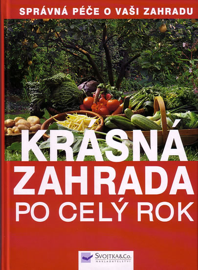 Knizniklub.cz: Krásná zahrada po celý rok - Správná péče o vaši zahradu
