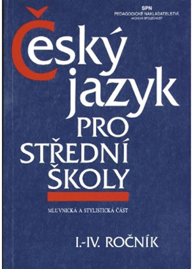 ČESKÝ JAZYK PRO STŘEDNÍ ŠKOLY I.-IV.