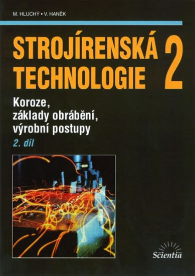 STROJÍRENSKÁ TECHNOLOGIE 2/2 KOROZE,ZÁKL.OBRÁB.,VÝR.POSTUPY