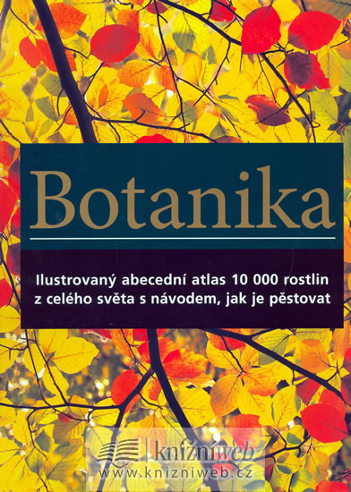 Knizniklub.cz: Botanika - Ilustrovaný abecední atlas 10 000 rostlin z celého světa