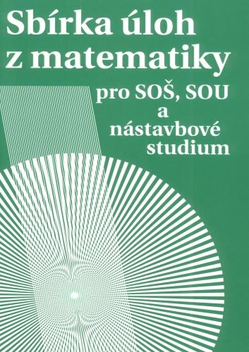 SBÍRKA ÚLOH Z MATEMATIKY SOŠ,SOU A NÁSTAV.ST.9621216 176,