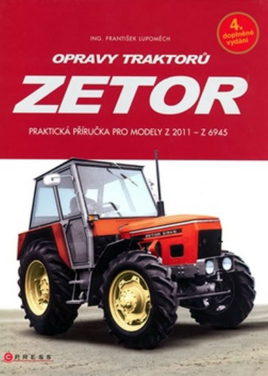 OPRAVY TRAKTORŮ ZETOR PRAKTICKÁ PŘÍRUČKA PRO MODELY Z 2011