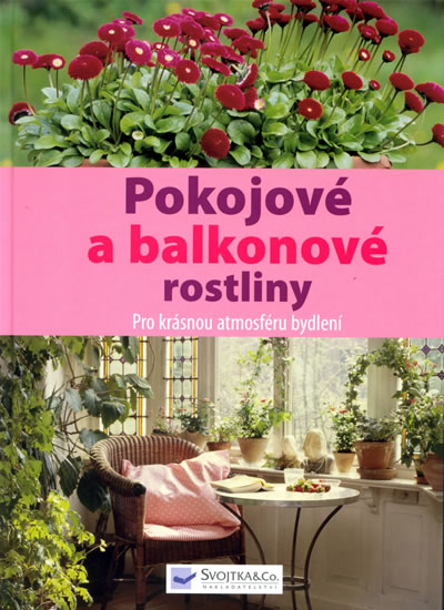 Knizniklub.cz: Pokojové a balkonové rostliny - Pro krásnou atmosféru bydlení