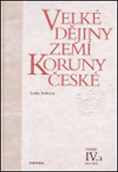 VELKÉ DĚJINY ZEMÍ KORUNY ČESKÉ IV.A 1310-1402
