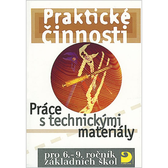 PRAKTICKÉ ČINNOSTI PRÁCE S TECHNICKÝMI MATERIÁLY PRO 6.-9.
