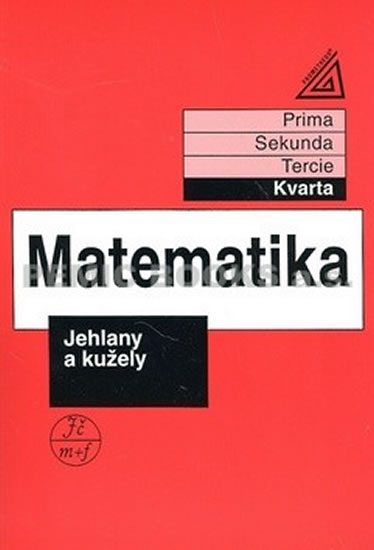 MATEMATIKA - JEHLANY A KUŽELY /KVARTA/