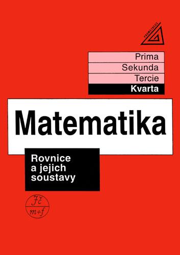 MATEMATIKA - ROVNICE A JEJICH SOUSTAVY /KVARTA/