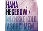 Detail titulu Hegerová Hana - Mlýnské kolo v srdci mém CD