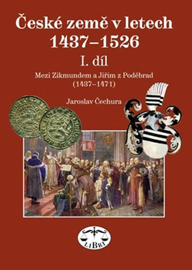 ČESKÉ ZEMĚ V LETECH 1437-1526 [I. DÍL]