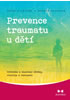 Detail titulu Prevence traumatu u dětí - Průvodce k obnovení důvěry, vitality a odolnosti