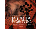 Detail titulu Praha templářská a řehole spolubojovníků Templu