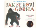 Detail titulu Jak se loví gorila - Písničky ze slabikáře Pavla Šruta - CD