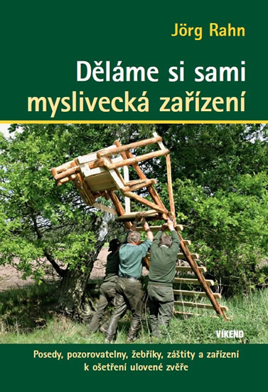 DĚLÁME SI SAMI MYSLIVECKÁ ZAŘÍZENÍ