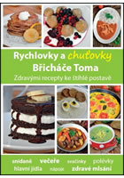 Rychlovky a chuťovky Břicháče Toma - Zdravými recepty ke štíhlé postavě