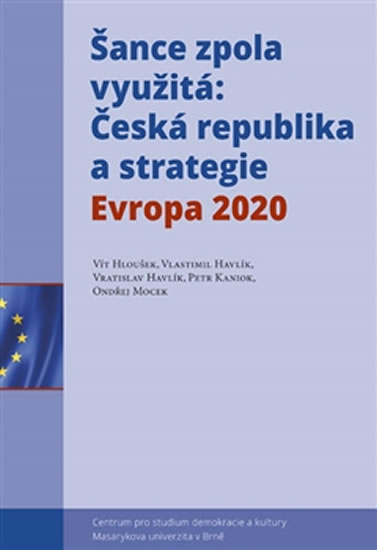 ŠANCE ZPOLA VYUŽITÁ ČESKÁ REPUBLIKA A STRATEGIE EVROPA 2020