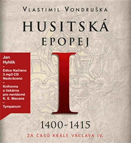 HUSITSKÁ EPOPEJ CD I. 1400-1450 ZA ČASŮ KRÁLE VÁCLAVA IV.