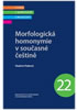 Detail titulu Morfologická homonymie v současné češtině - Studie z korpusové lingvistiky 22