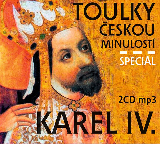 TOULKY ČESKOU MINULOSTÍ KAREL IV. CD