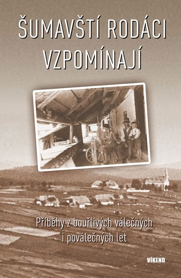 ŠUMAVŠTÍ RODÁCI VZPOMÍNAJÍ